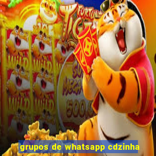 grupos de whatsapp cdzinha